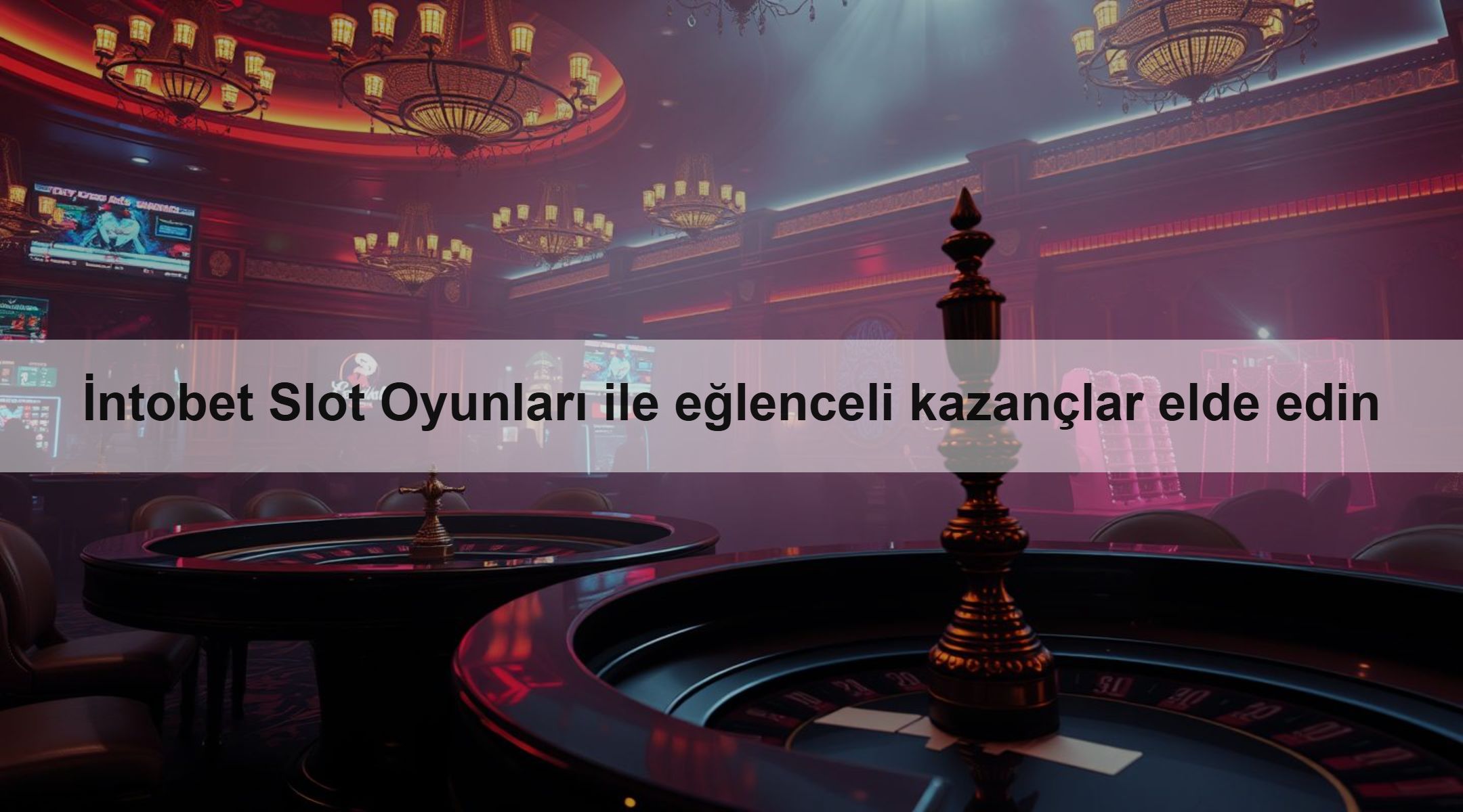 İntobet Slot Oyunları ile eğlenceli kazançlar elde edin