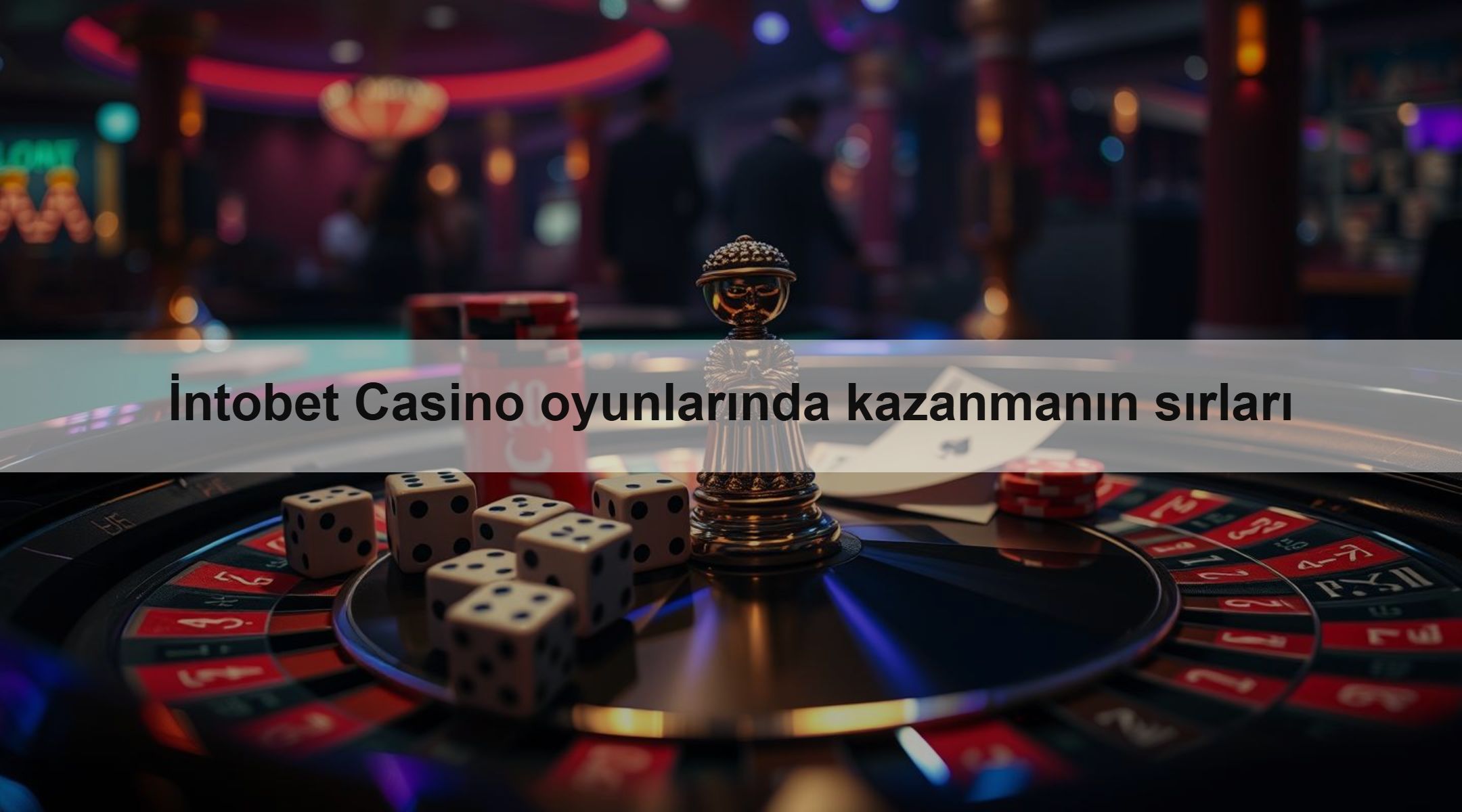 İntobet Casino oyunlarında kazanmanın sırları