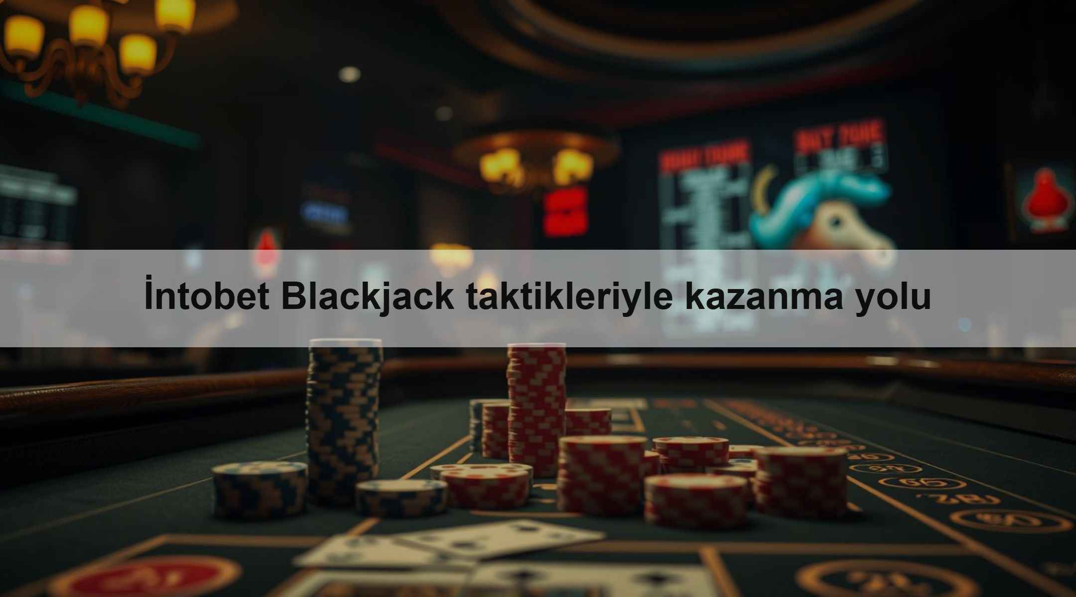 İntobet Blackjack taktikleriyle kazanma yolu